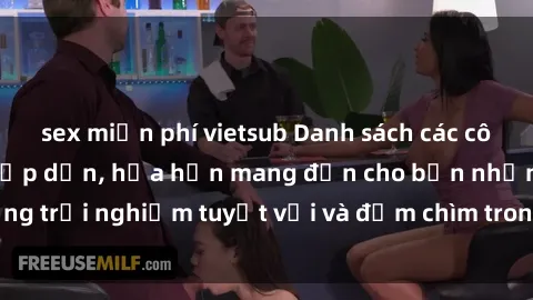 sex miễn phí vietsub Danh sách các cô gái gọi Việt Nam hấp dẫn, hứa hẹn mang đến cho bạn những trải nghiệm tuyệt vời và đắm chìm trong cảm xúc tuyệt vời.