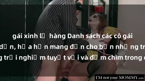 gái xinh lộ hàng Danh sách các cô gái gọi Việt Nam hấp dẫn, hứa hẹn mang đến cho bạn những trải nghiệm tuyệt vời và đắm chìm trong cảm xúc tuyệt vời.