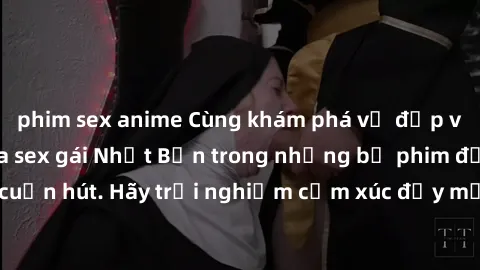 phim sex anime Cùng khám phá vẻ đẹp và sức gợi cảm của sex gái Nhật Bản trong những bộ phim đầy nghệ thuật và cuốn hút. Hãy trải nghiệm cảm xúc đầy mới mẻ và sống động từ những cảnh quay tinh tế và qu