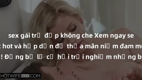 sex gái trẻ đẹp không che Xem ngay sex anime vietsub cực hot và hấp dẫn để thỏa mãn niềm đam mê của bạn! Đừng bỏ lỡ cơ hội trải nghiệm những bộ anime đỉnh cao chỉ có tại đây!