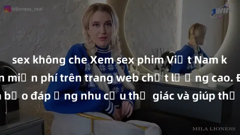 sex không che Xem sex phim Việt Nam không che hoàn toàn miễn phí trên trang web chất lượng cao. Đảm bảo đáp ứng nhu cầu thị giác và giúp thỏa mãn mong muốn của bạn.