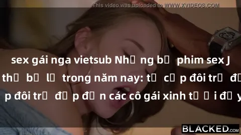 sex gái nga vietsub Những bộ phim sex JAV hot nhất không thể bỏ lỡ trong năm nay: từ cặp đôi trẻ đẹp đến các cô gái xinh tươi đầy sức hút.