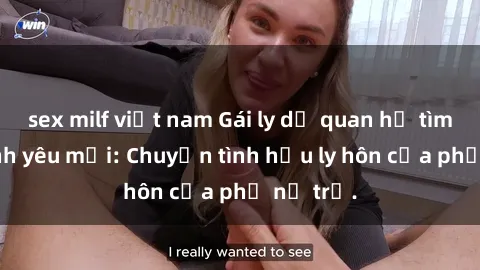 sex milf việt nam Gái ly dị quan hệ tìm kiếm tình yêu mới: Chuyện tình hậu ly hôn của phụ nữ trẻ.