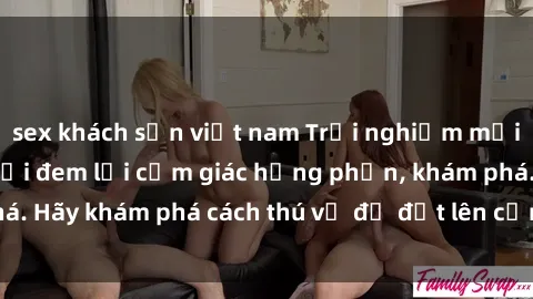 sex khách sạn việt nam Trải nghiệm mới lạ: Sex trong xe hơi đem lại cảm giác hưng phấn, khám phá. Hãy khám phá cách thú vị để đốt lên cảm xúc trong cuộc tình!