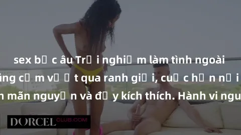 sex bắc âu Trải nghiệm làm tình ngoài đường: Khi lòng dũng cảm vượt qua ranh giới, cuộc hẹn nơi công cộng trở nên mãn nguyện và đầy kích thích. Hành vi nguy hiểm, nhưng cũng tạo nên cảm giác mới mẻ và
