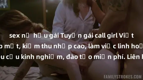 sex nữ hầu gái Tuyển gái call girl Việt Nam gợi cảm, đẹp mắt, kiếm thu nhập cao, làm việc linh hoạt, không yêu cầu kinh nghiệm, đào tạo miễn phí. Liên hệ ngay để biết thêm chi tiết!