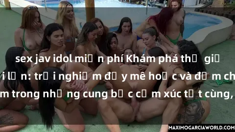 sex jav idol miễn phí Khám phá thế giới mới với sex người lớn: trải nghiệm đầy mê hoặc và đắm chìm trong những cung bậc cảm xúc tột cùng, hứng khởi và cuốn hút.