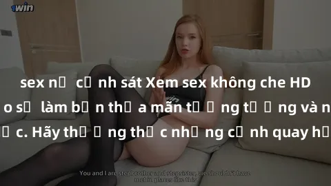 sex nữ cảnh sát Xem sex không che HD miễn phí đảm bảo sẽ làm bạn thỏa mãn tưởng tượng và nhu cầu tình dục. Hãy thưởng thức những cảnh quay hấp dẫn và mãnh liệt ngay bây giờ!