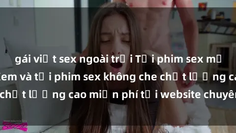 gái việt sex ngoài trời Tải phim sex mới nhất hot nhất - Xem và tải phim sex không che chất lượng cao miễn phí tại website chuyên nghiệp.