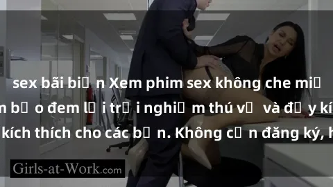 sex bãi biển Xem phim sex không che miễn phí tại đây, đảm bảo đem lại trải nghiệm thú vị và đầy kích thích cho các bạn. Không cần đăng ký, hoàn toàn miễn phí.