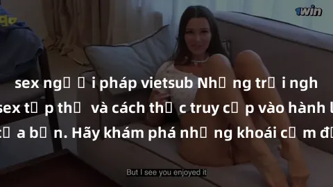 sex người pháp vietsub Những trải nghiệm mới lạ với sex tập thể và cách thức truy cập vào hành lang đam mê của bạn. Hãy khám phá những khoái cảm đầy kích thích với tập thể hấp dẫn!